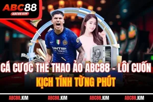 Cá Cược Thể Thao Ảo ABC88 - Lôi Cuốn Kịch Tính Từng Phút